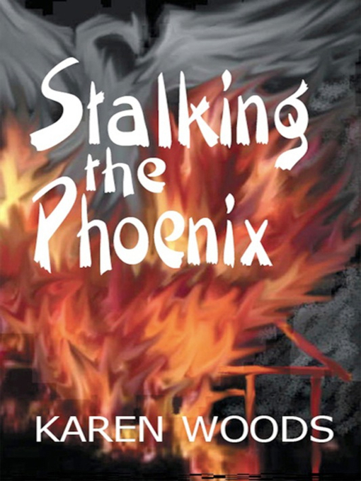 Title details for Stalking the Phoenix by Karen Woods - Available